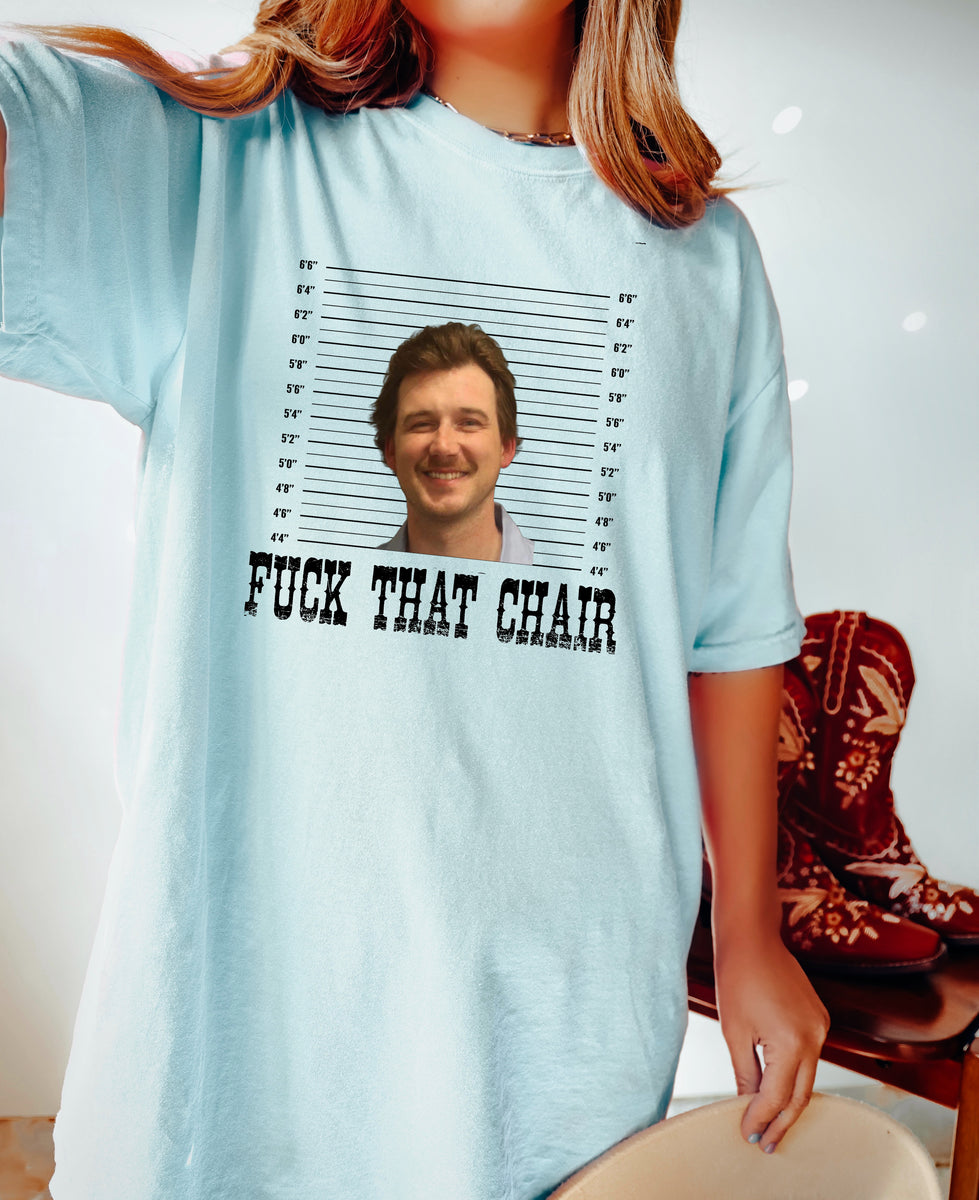 F*ck That Chair (Wallen) - Comfort Tee – NOT SO PLAIN JANE Design Co.