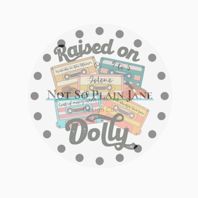 DTF Transfer - Raised On Dolly – NOT SO PLAIN JANE Design Co.