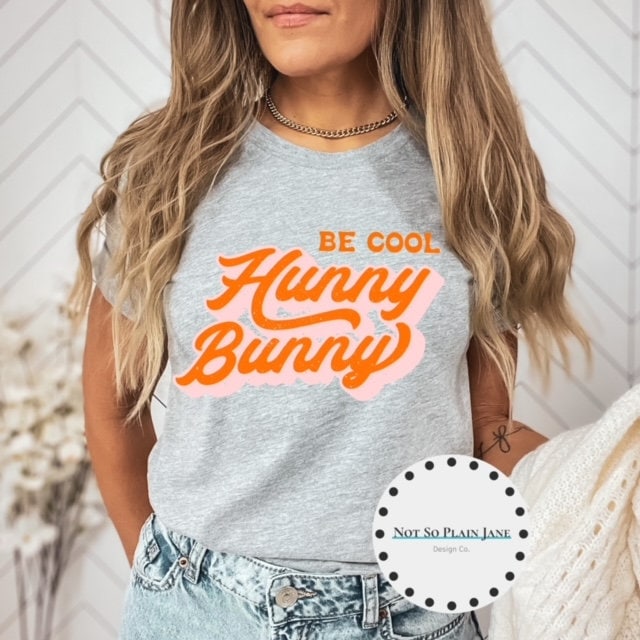 Ready to Press DTF Transfer - Be Cool Hunny Bunny - Easter - Spring -  DTF - Screen Print - Custom Transfers
